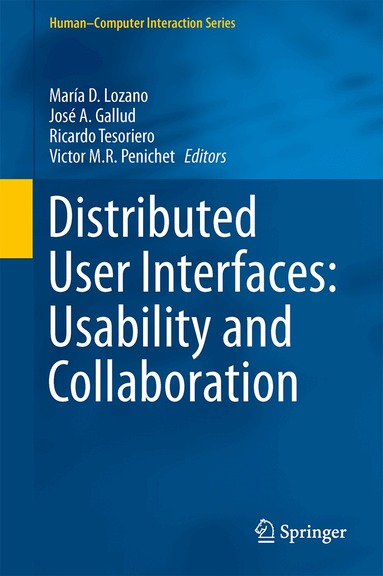 María D. Lozano, Jose A. Gallud, Ricardo Tesoriero, Victor M.R. Penichet - Distributed User Interfaces: Usability and Collaboration, Inbunden