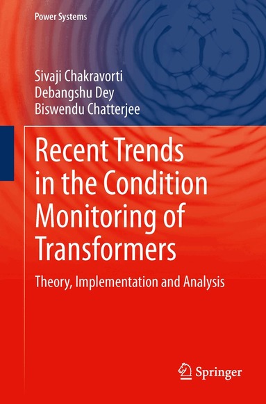 Sivaji Chakravorti, Debangshu Dey, Biswendu Chatterjee - Recent Trends in the Condition Monitoring of Transformers, Inbunden