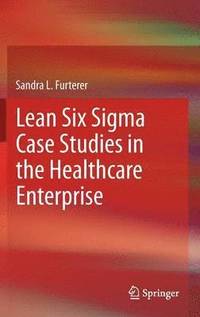 bokomslag Lean Six Sigma Case Studies in the Healthcare Enterprise
