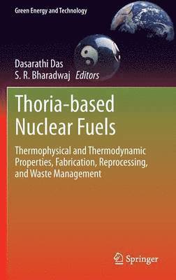 Dasarathi Das, S. R. Bharadwaj - Thoria-based Nuclear Fuels, Inbunden