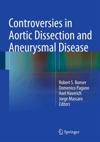 Robert S. Bonser, Domenico Pagano, Axel Haverich, Jorge Mascaro - Controversies in Aortic Dissection and Aneurysmal Disease, Inbunden
