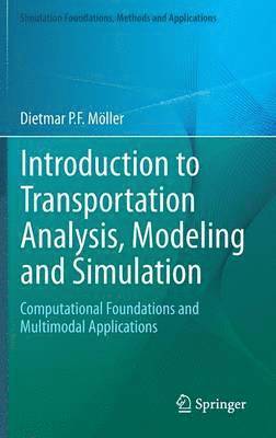 Dietmar P.F. Möller, Dietmar P.F. Moller, Dietmar P. F. Möller - Introduction to Transportation Analysis, Modeling and Simulation, Inbunden