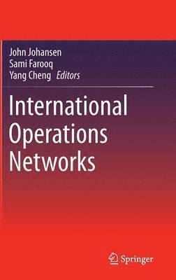 John Johansen, Sami Farooq, Yang Cheng - International Operations Networks, Inbunden