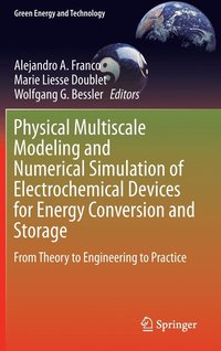 bokomslag Physical Multiscale Modeling and Numerical Simulation of Electrochemical Devices for Energy Conversion and Storage
