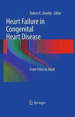 Robert. E Shaddy, Robert E. Shaddy - Heart Failure in Congenital Heart Disease:, Häftad