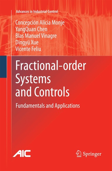 Concepción A. Monje, YangQuan Chen, Blas M. Vinagre, Dingyu Xue, Vicente Feliu-Batlle - Fractional-order Systems and Controls, Häftad