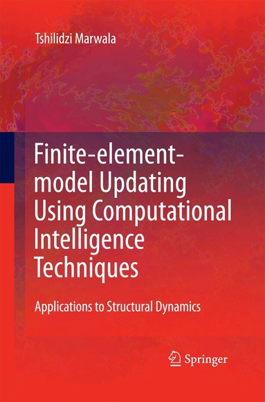 Tshilidzi Marwala - Finite Element Model Updating Using Computational Intelligence Techniques, Häftad