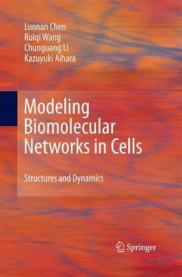 Luonan Chen, Ruiqi Wang, Chunguang Li, Kazuyuki Aihara - Modeling Biomolecular Networks in Cells, Häftad