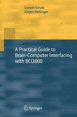 bokomslag A Practical Guide to BrainComputer Interfacing with BCI2000