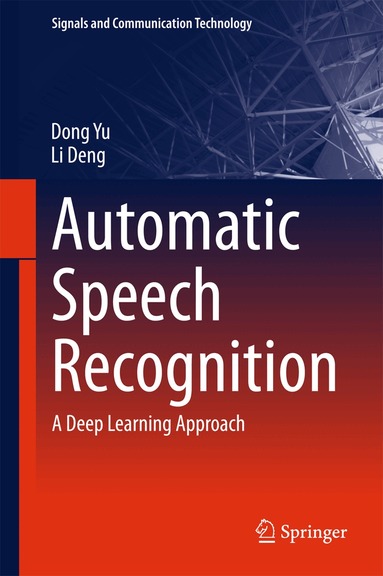 Dong Yu, Li Deng - Automatic Speech Recognition, Inbunden