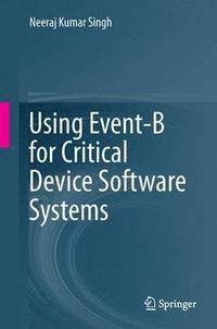 bokomslag Using Event-B for Critical Device Software Systems