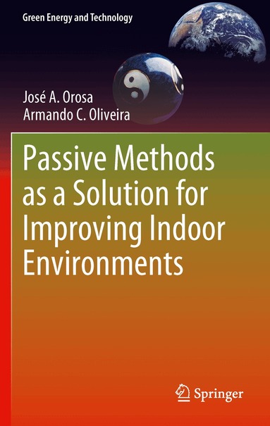 José A. Orosa, Armando C. Oliveira - Passive Methods as a Solution for Improving Indoor Environments, Häftad