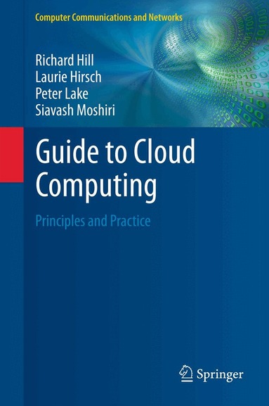 Richard Hill, Laurie Hirsch, Peter Lake, Siavash Moshiri - Guide to Cloud Computing, Häftad
