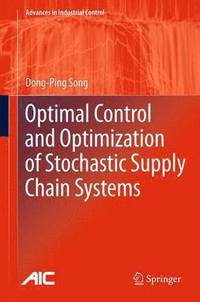 bokomslag Optimal Control and Optimization of Stochastic Supply Chain Systems