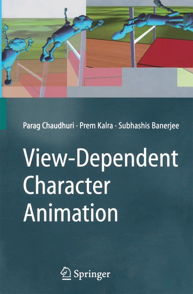 Parag Chaudhuri, Prem Kalra, Subhashis Banerjee - View-Dependent Character Animation, Häftad