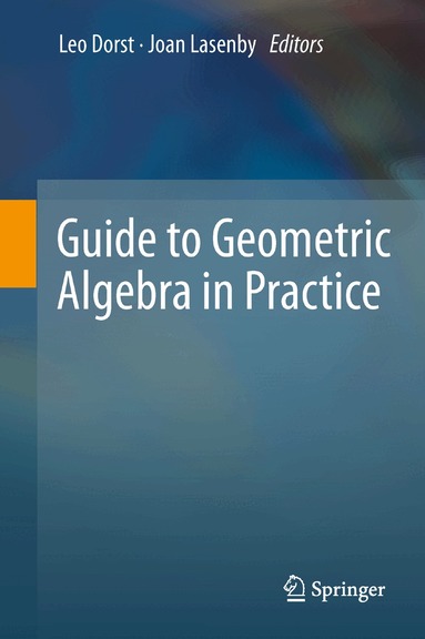 Leo Dorst, Joan Lasenby - Guide to Geometric Algebra in Practice, Häftad