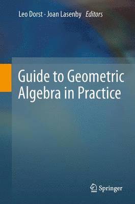 Leo Dorst, Joan Lasenby - Guide to Geometric Algebra in Practice, Häftad