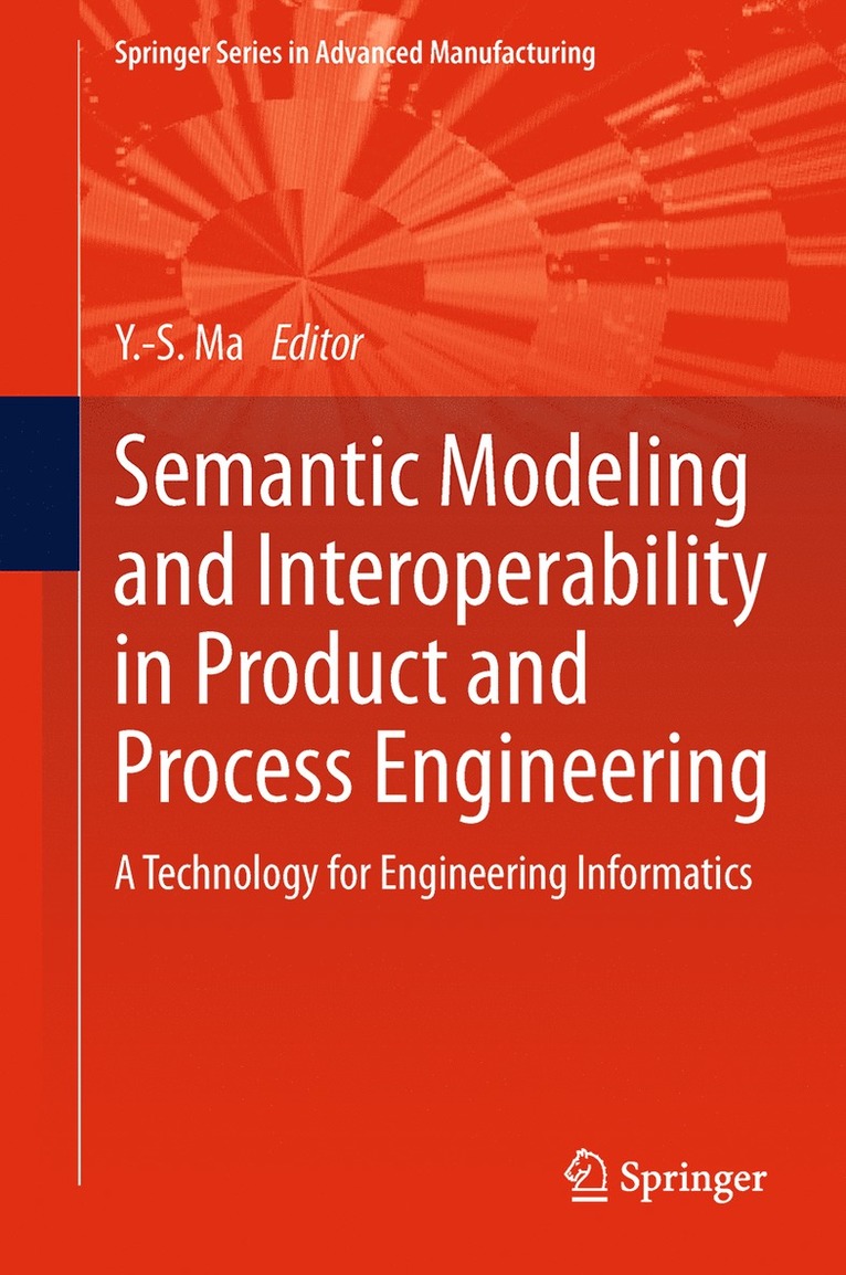 Semantic Modeling and Interoperability in Product and Process Engineering 1