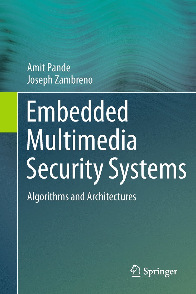 Amit Pande, Joseph Zambreno - Embedded Multimedia Security Systems, Häftad