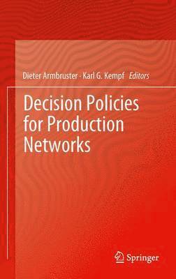 Decision Policies for Production Networks 1