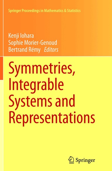 Kenji Iohara, Sophie Morier-Genoud, Bertrand Rémy - Symmetries, Integrable Systems and Representations, Häftad