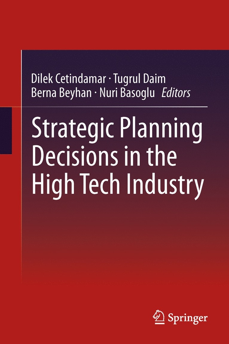 Dilek Cetindamar, Tugrul Daim, Berna Beyhan, Nuri Basoglu - Strategic Planning Decisions in the High Tech Industry, Häftad