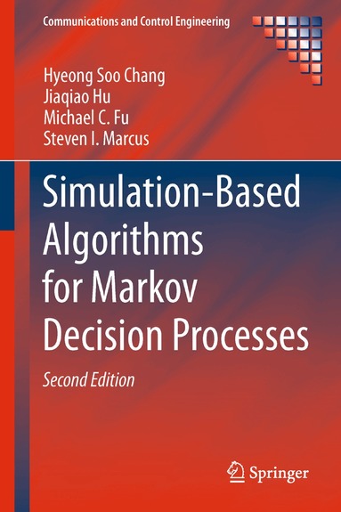 Hyeong Soo Chang, Jiaqiao Hu, Michael C. Fu, Steven I. Marcus - Simulation-Based Algorithms for Markov Decision Processes, Häftad