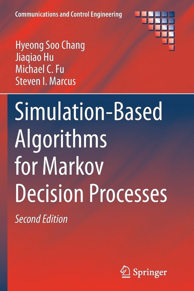 Hyeong Soo Chang, Jiaqiao Hu, Michael C. Fu, Steven I. Marcus - Simulation-Based Algorithms for Markov Decision Processes, Häftad
