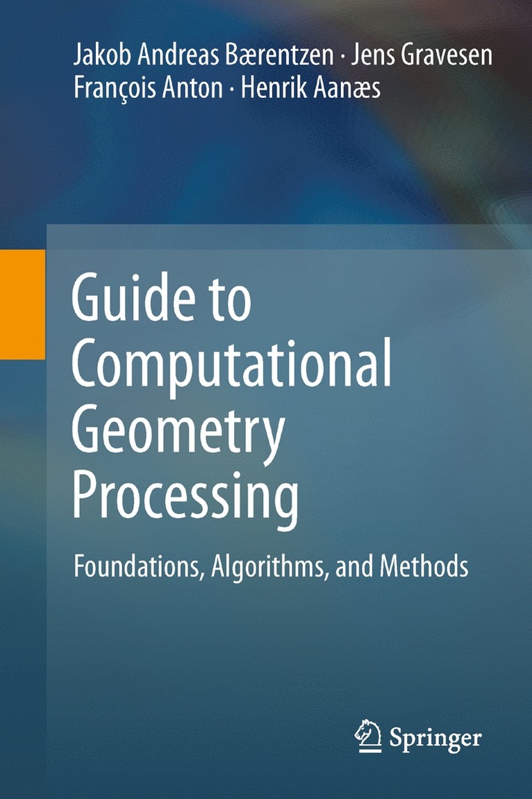 J. Andreas Bærentzen, Jens Gravesen, François Anton, Henrik Aanæs - Guide to Computational Geometry Processing, Häftad