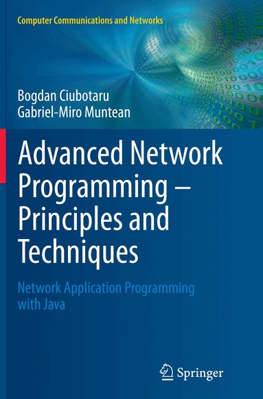 Bogdan Ciubotaru, Gabriel-Miro Muntean - Advanced Network Programming – Principles and Techniques, Häftad