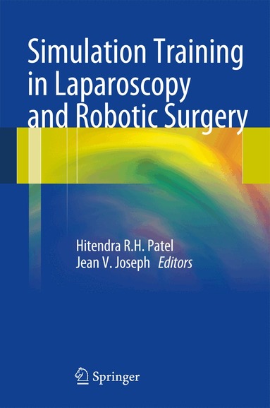 Hitendra R.H. Patel, Jean V. Joseph - Simulation Training in Laparoscopy and Robotic Surgery, Häftad