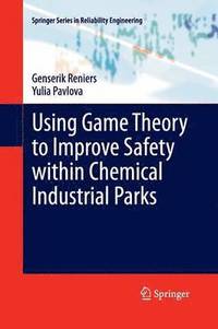 bokomslag Using Game Theory to Improve Safety within Chemical Industrial Parks