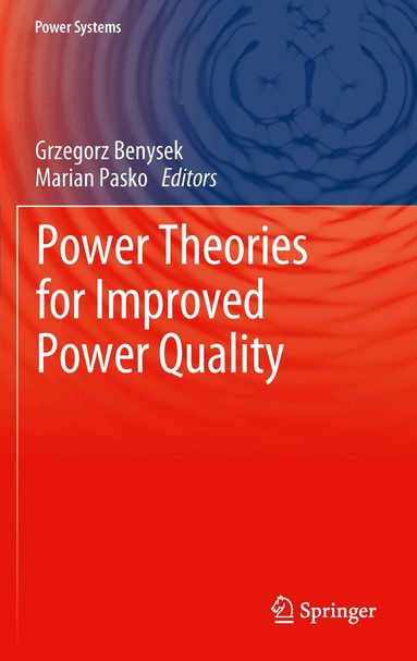 Grzegorz Benysek, Marian Pasko - Power Theories for Improved Power Quality, Häftad