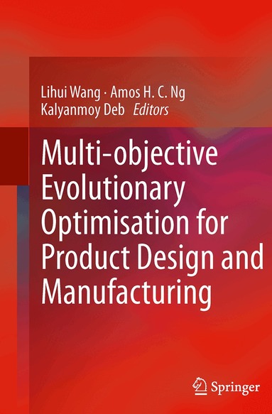 Lihui Wang, Amos H. C. Ng, Kalyanmoy Deb - Multi-objective Evolutionary Optimisation for Product Design and Manufacturing, Häftad