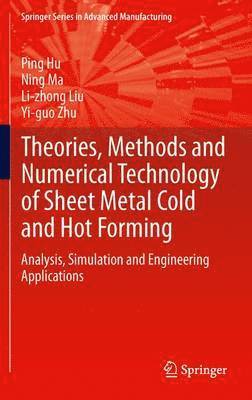 Theories, Methods and Numerical Technology of Sheet Metal Cold and Hot Forming 1