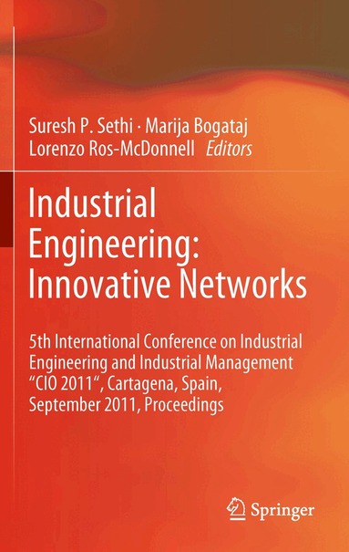 Suresh P. Sethi, Marija Bogataj, Lorenzo Ros-McDonnell - Industrial Engineering: Innovative Networks, Häftad