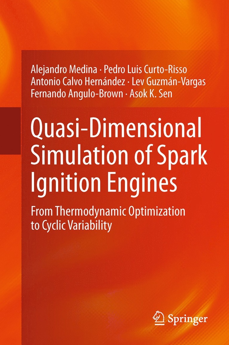 Alejandro Medina, Pedro Luis Curto-Risso, Antonio Calvo Hernández, Lev Guzmán-Vargas, Fernando Angulo-Brown, Asok K Sen - Quasi-Dimensional Simulation of Spark Ignition Engines, Häftad