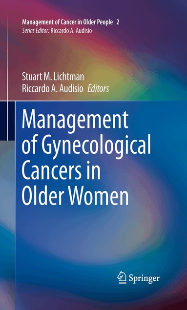 Stuart M. Lichtman, Riccardo A. Audisio - Management of Gynecological Cancers in Older Women, Häftad
