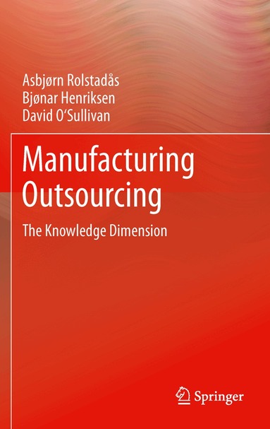 Asbjørn Rolstadås, Bjonar Henriksen, David O'Sullivan - Manufacturing Outsourcing, Häftad
