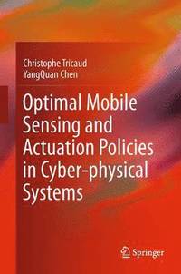 bokomslag Optimal Mobile Sensing and Actuation Policies in Cyber-physical Systems