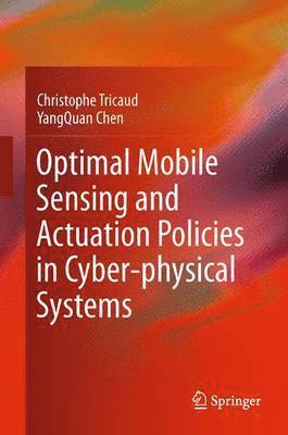 bokomslag Optimal Mobile Sensing and Actuation Policies in Cyber-physical Systems