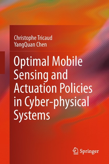bokomslag Optimal Mobile Sensing and Actuation Policies in Cyber-physical Systems