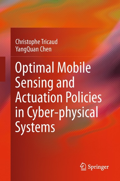 bokomslag Optimal Mobile Sensing and Actuation Policies in Cyber-physical Systems