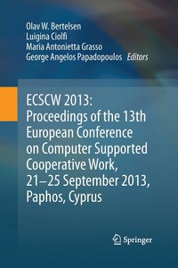 bokomslag ECSCW 2013: Proceedings of the 13th European Conference on Computer Supported Cooperative Work, 21-25 September 2013, Paphos, Cyprus