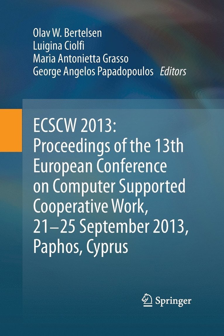 ECSCW 2013: Proceedings of the 13th European Conference on Computer Supported Cooperative Work, 21-25 September 2013, Paphos, Cyprus 1