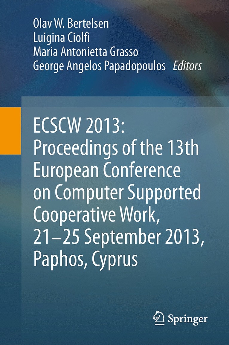 Olav W. Bertelsen, Luigina Ciolfi, Maria Antonietta Grasso, George Angelos Papadopoulos - ECSCW 2013: Proceedings of the 13th European Conference on Computer Supported Cooperative Work, 21-25 September 2013, Paphos, Cyprus, Häftad