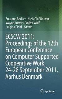 bokomslag ECSCW 2011: Proceedings of the 12th European Conference on Computer Supported Cooperative Work, 24-28 September 2011, Aarhus Denmark