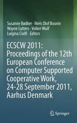 bokomslag ECSCW 2011: Proceedings of the 12th European Conference on Computer Supported Cooperative Work, 24-28 September 2011, Aarhus Denmark