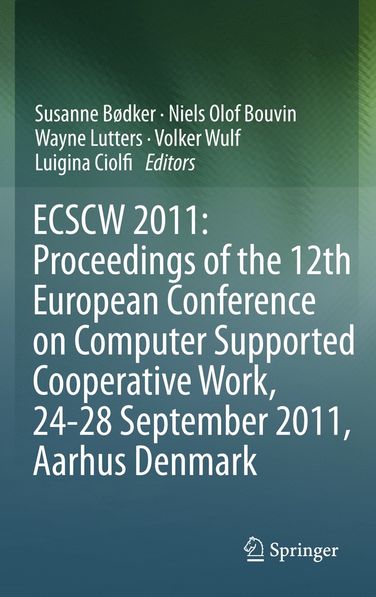 ECSCW 2011: Proceedings of the 12th European Conference on Computer Supported Cooperative Work, 24-28 September 2011, Aarhus Denmark 1