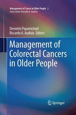Demetris Papamichael, Riccardo A. Audisio - Management of Colorectal Cancers in Older People, Häftad